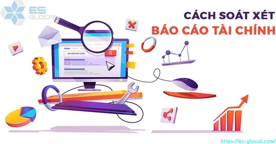 Hướng dẫn cách soát xét Báo cáo tài chính tại doanh nghiệp