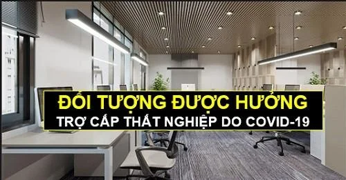 Đối tượng được hưởng trợ cấp thất nghiệp trong dịch Covid-19