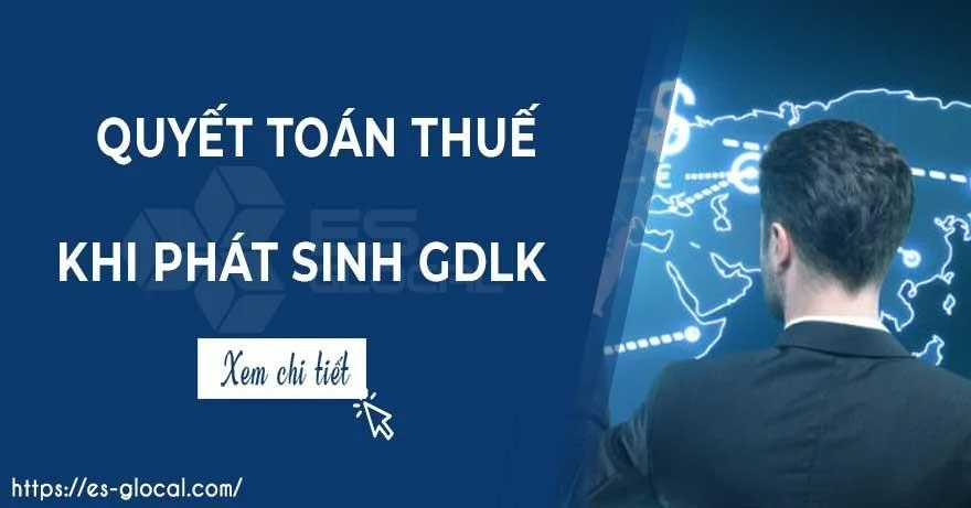 Quyết toán thuế khi có giao dịch liên kết năm 2021